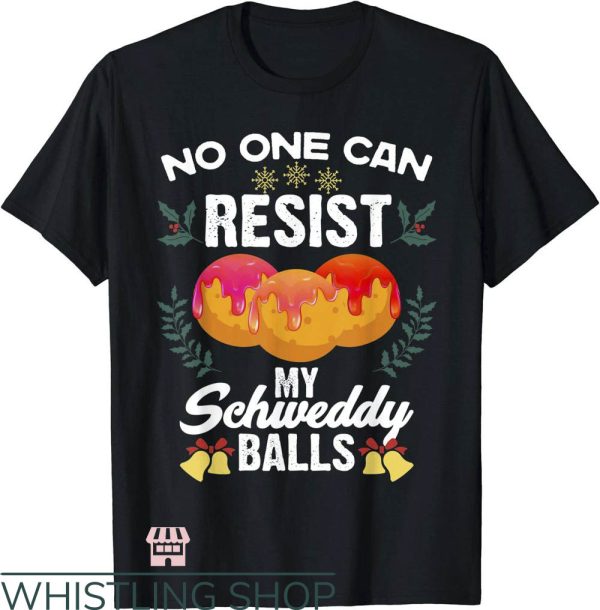 Schweddy Balls T-Shirt Candy Lover Sweet Dessert Cute Gift