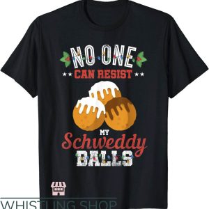 Schweddy Balls T-Shirt No One Can Resist Schweddy Christmas