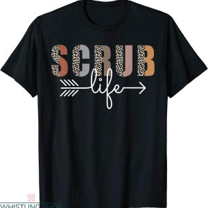 Scrub Life T-Shirt Leopard Nursing Professional Nurse Week
