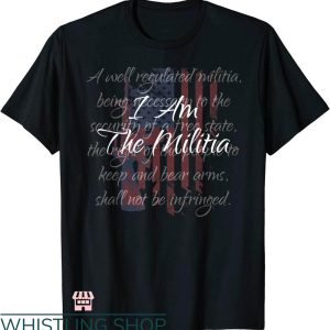 Second Amendment T-shirt I Am The Militia Pro 2nd Amendment