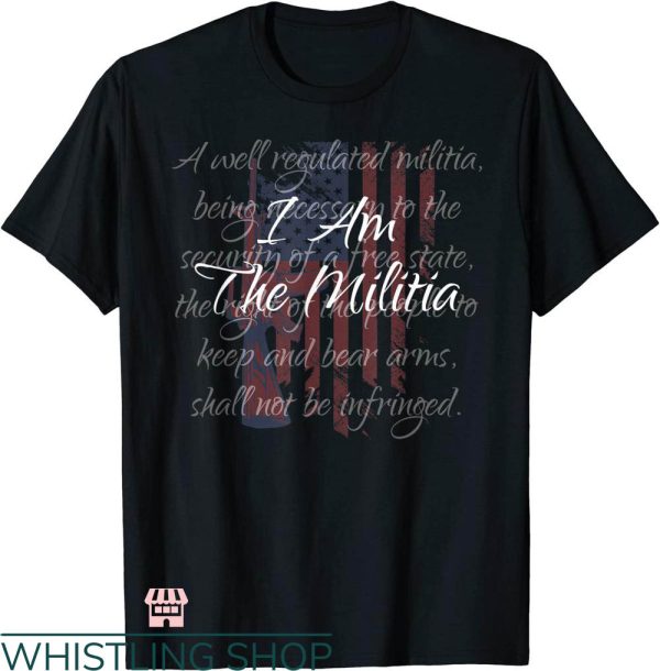 Second Amendment T-shirt I Am The Militia Pro 2nd Amendment