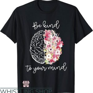 Self Care T-Shirt Be Kind To Your Mind T-Shirt Trending