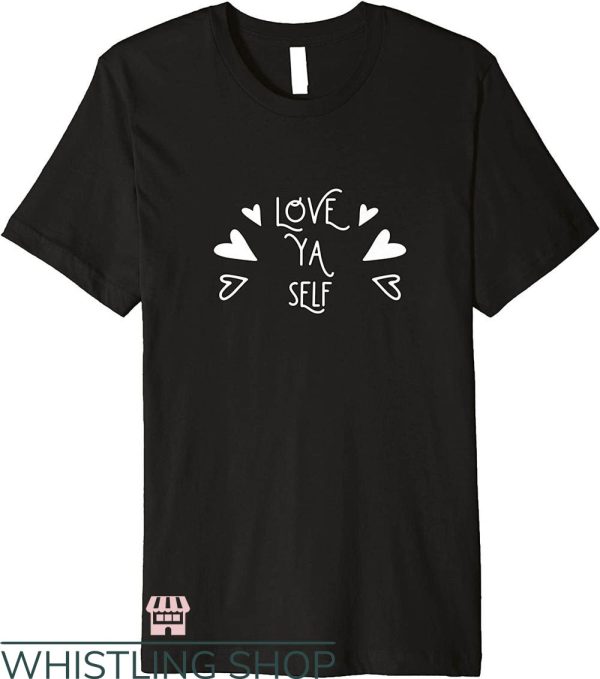 Self Care T-Shirt Cute Love Ya Self T-Shirt Trending