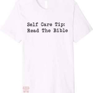 Self Care T-Shirt Self Care Tip Read The Bible Premium Tee