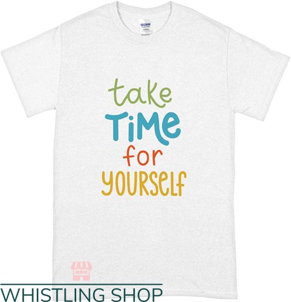 Self Care T-Shirt Take Time for Yourself Heavy Trending