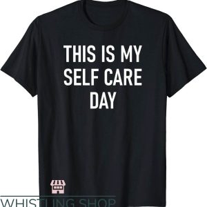 Self Care T-Shirt This Is My Self-Care Day T-Shirt Trending