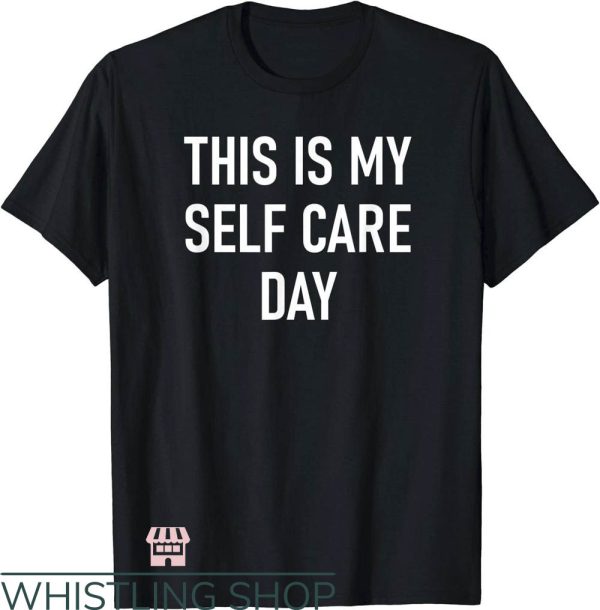 Self Care T-Shirt This Is My Self-Care Day T-Shirt Trending