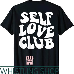 Self Love T-Shirt Club With Saying On Back
