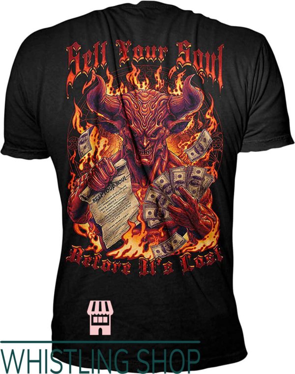 Sell Your Soul T-Shirt Before It’s Lost Lethal Threat Shirt