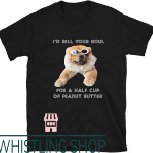 Sell Your Soul T-Shirt For Peanut Butter Funny Puppy T-Shirt