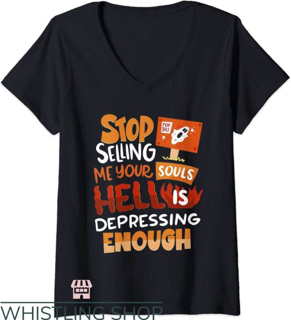 Sell Your Soul T-Shirt Hell Is Depressing Enough T-Shirt