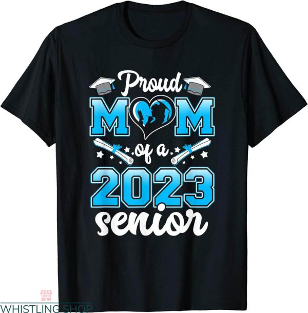 Senior Mom T-shirt Graduation Proud Mom Of A Class 2023