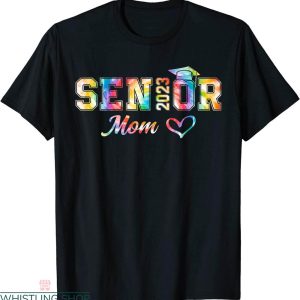 Senior Mom T-shirt Mom 2023 Senior With Cute Heart Tie Dye