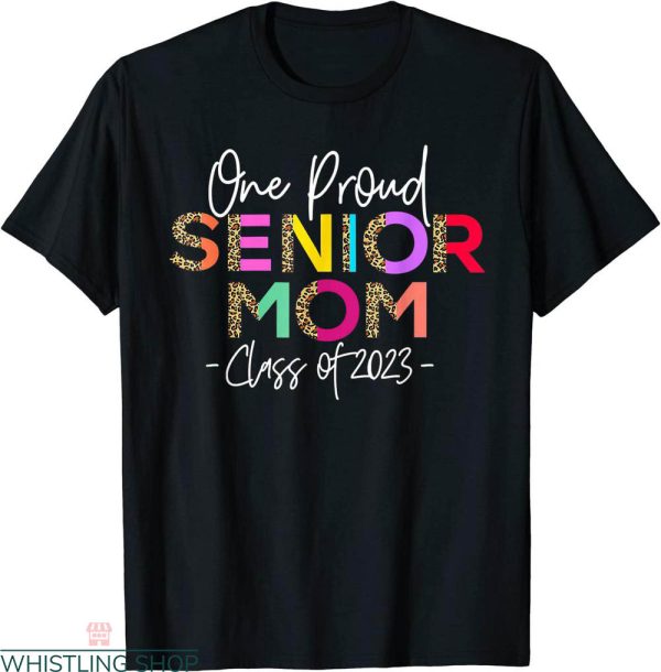 Senior Mom T-shirt One Proud Senior Mom Class of Graduate