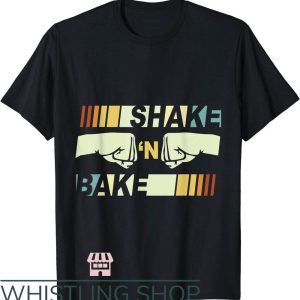 Shake And Bake T-Shirt