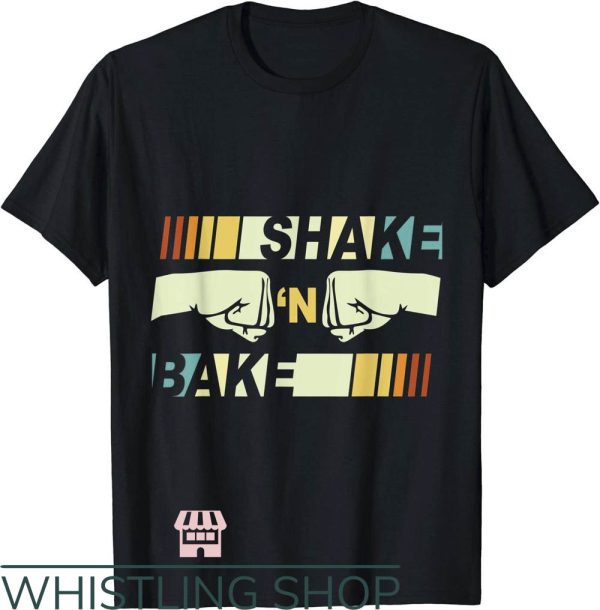 Shake And Bake T-Shirt