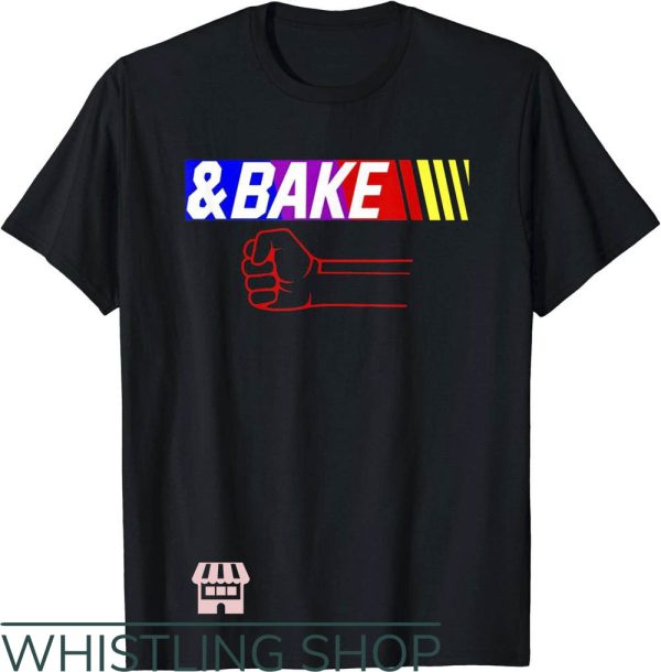 Shake And Bake T-Shirt Bake Funny Family Lover Matching