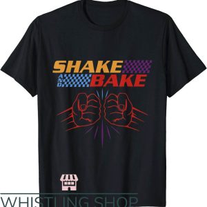 Shake And Bake T-Shirt Funny T Shirt Sayings For Friends