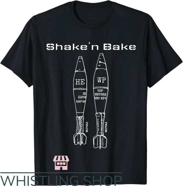 Shake And Bake T-Shirt Mortarman Infantry Shirt