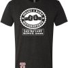 Shake And Bake T-Shirt Motorsports You’re Last Since 2006