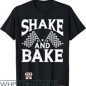 Shake And Bake T-Shirt Shake And Bake Racing T-Shirt