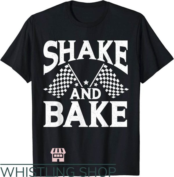 Shake And Bake T-Shirt Shake And Bake Racing T-Shirt