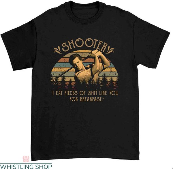 Shooter Mcgavin T-Shirt
