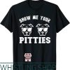 Show Me Your Pitties T-Shirt Funny Pitbull Dog Lovers