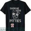 Show Me Your Pitties T-Shirt Funny Saying Pibble Gift