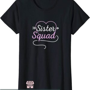 Sister Squad T-Shirt Cool Graphic Perfect Fashionable