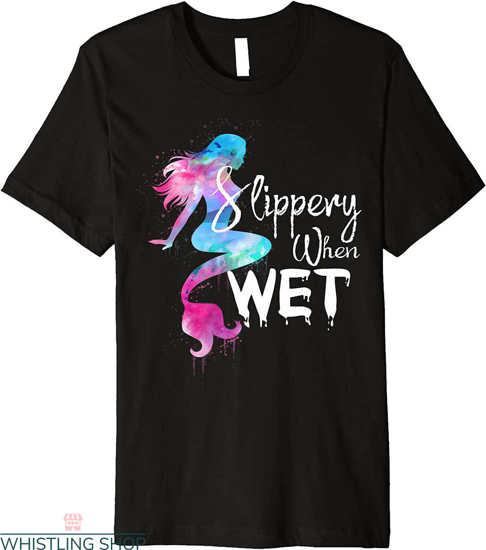 Slippery When Wet T-shirt Mermaid Kinky Tie Dye Colorful