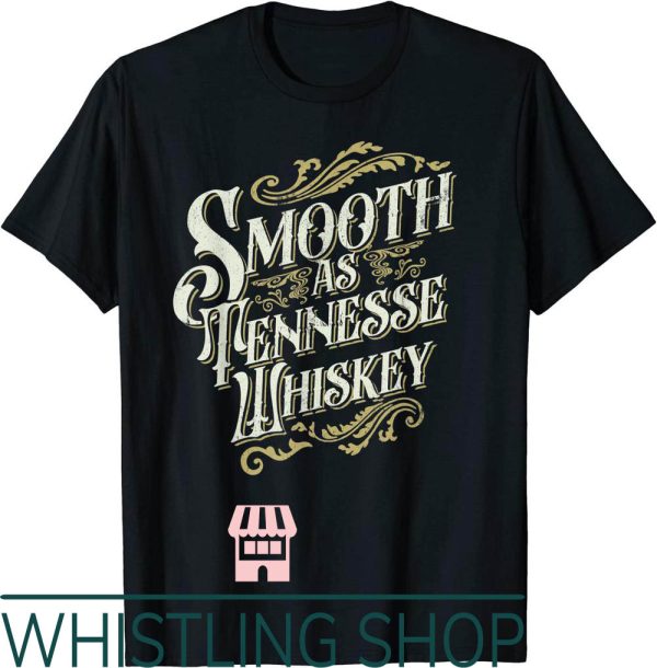 Smooth As Tennessee Whiskey T-Shirt Drinker Tennessee