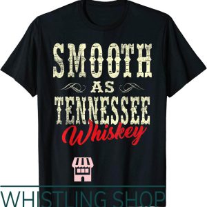 Smooth As Tennessee Whiskey T-Shirt Funny Country