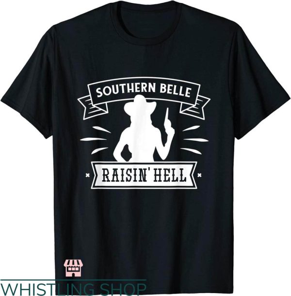 Southern Belle T-shirt Southern Belle Raisin’ Hell T-shirt