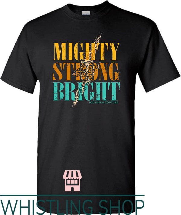 Southern Couture T-Shirt Mighty Strong Bright Fashion