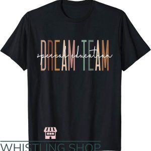 Special Education T-Shirt Dream Team Special Education Shirt