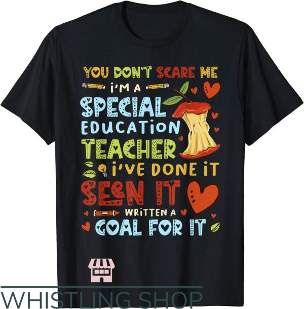 Special Education T-Shirt You Don’t Scare Me Shirt