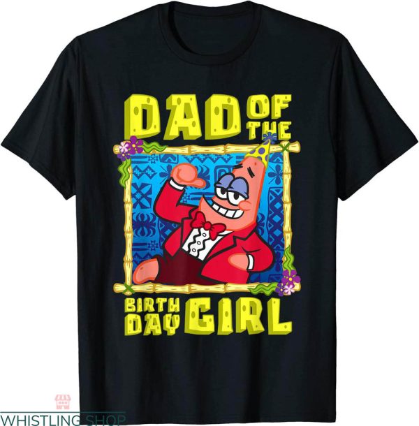 Spongebob Birthday T-shirt Patrick Star Dad Of Birthday Girl