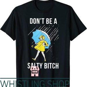 Stay Salty T-Shirt Dont Be A Salty Gift For