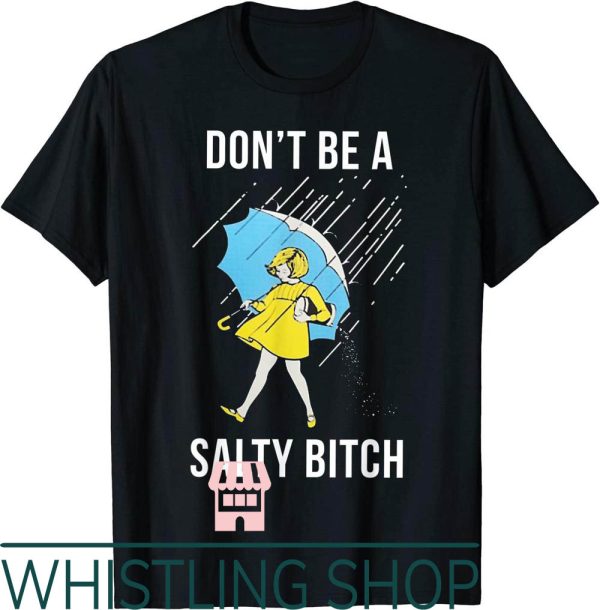 Stay Salty T-Shirt Dont Be A Salty Gift For