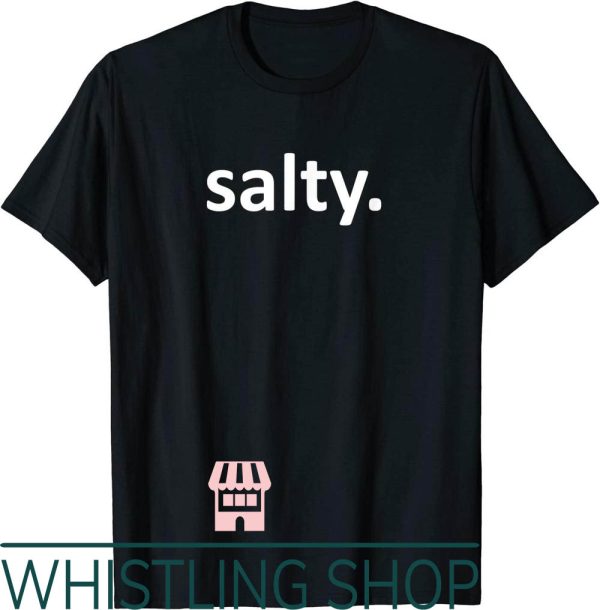 Stay Salty T-Shirt Gamer Funny