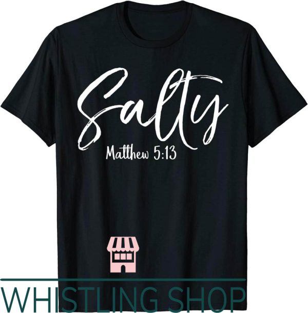 Stay Salty T-Shirt Matthew Vintage Christian Tee