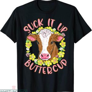 Suck It Up Buttercup T-shirt Cute Heifer Funny Floral Flower