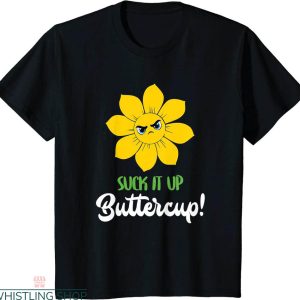 Suck It Up Buttercup T-shirt Funny Cute Daisy Is Angry
