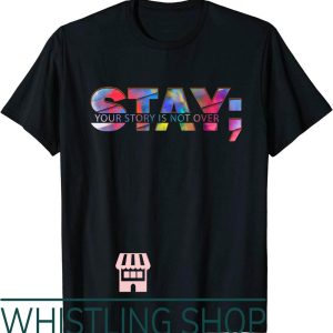 Suicide Awareness T-Shirt Stay Your Story Is Not Over