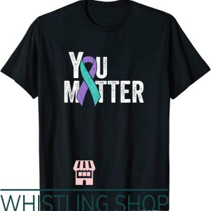 Suicide Awareness T-Shirt You Matter Prevention Teal Ribbon