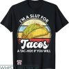 Taco Bell T-Shirt I’m A Slut For Tacos A-Tac Hoe Art Shirt