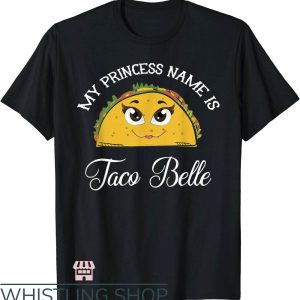 Taco Bell T-Shirt My Princess Name Is Taco Belle Art Shirt