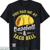 Taco Bell T-Shirt You Had Me At Baseball And Taco Bell