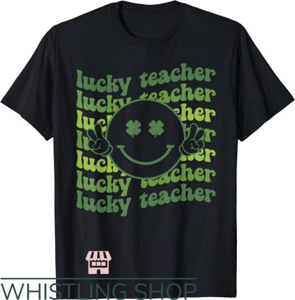Teacher St Patrick’s Day T-Shirt Lucky Teacher Smile Face